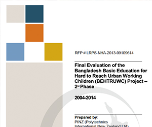 Final Evaluation of the Bangladesh Basic Education for Hard to Reach Urban Working Children (BEHTRUWC) Project — 2nd Phase | 2004–2014